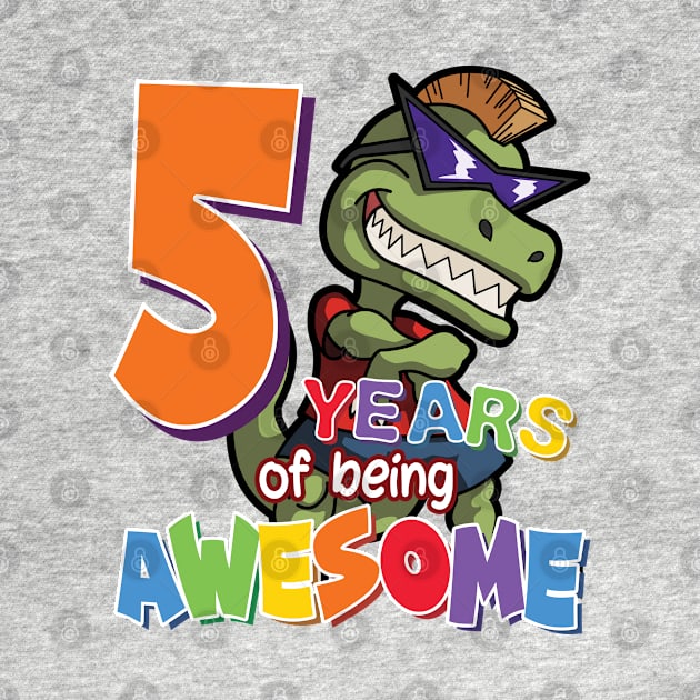 Cool & Awesome 5th Birthday Gift, T-Rex Dino Lovers, 5 Years Of Being Awesome, Gift For Kids Boys by Art Like Wow Designs